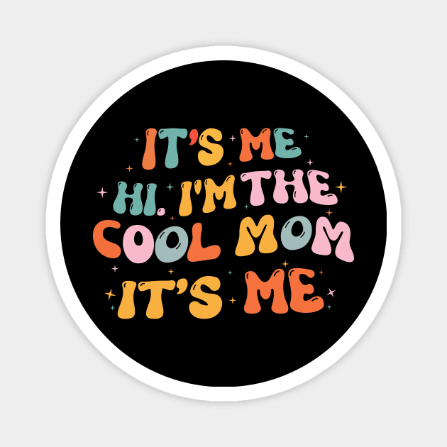 It's Me Hi I'm The Cool Mom It's Me Magnet by The WYLD Tribe